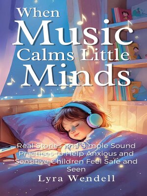 cover image of When Music Calms Little Minds